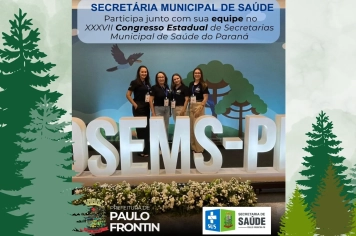 SECRETARIA MUNICIPAL DE SAÚDE PARTICIPA DA XXXVII CONFERÊNCIA ESTADUAL DAS SECRETARIAS MUNICIPAIS DE SAÚDE DO PARANÁ