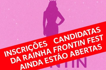 Prorrogadas as Inscrições para Candidatas a Rainha da Frontin Fest.